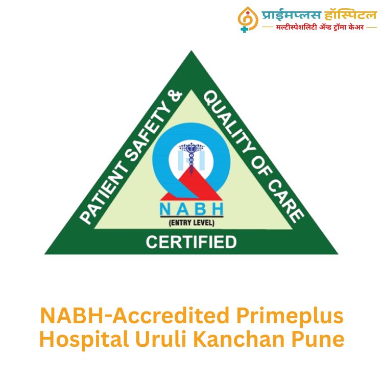 NABH Accredited NABH approved Hospital in Uruli kanchan Primeplus Hospital Uruli Kanchan Pune A NABH Accredited Beacon of Quality Healthcare